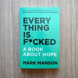 Everything is F*cked: A Book About Hope